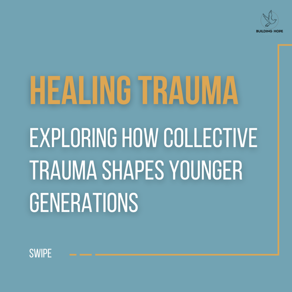Healing Trauma: Exploring How Collective Trauma Impacts Younger Generations (Part&nbsp;8)
